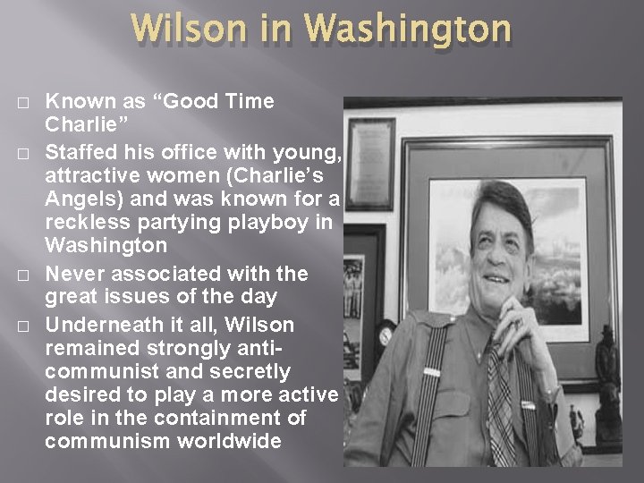 Wilson in Washington � � Known as “Good Time Charlie” Staffed his office with Wilson in Washington � � Known as “Good Time Charlie” Staffed his office with