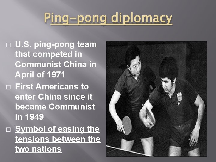 Ping-pong diplomacy � � � U. S. ping-pong team that competed in Communist China Ping-pong diplomacy � � � U. S. ping-pong team that competed in Communist China