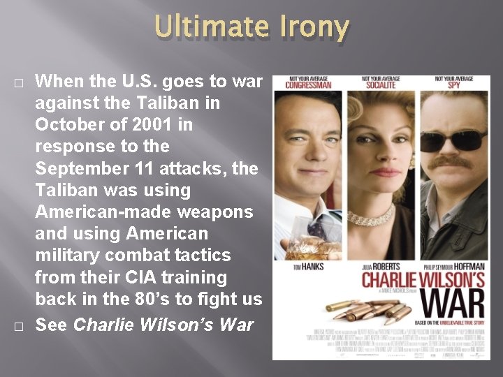 Ultimate Irony � � When the U. S. goes to war against the Taliban Ultimate Irony � � When the U. S. goes to war against the Taliban