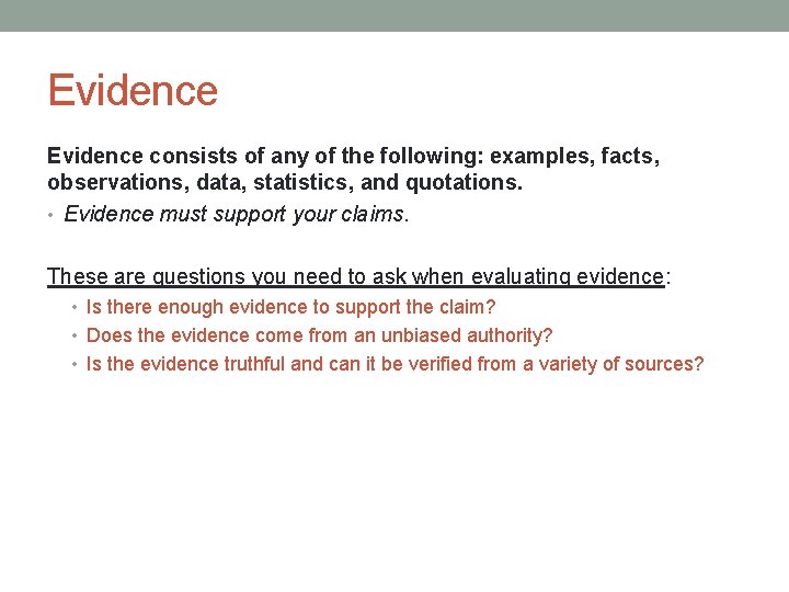 Evidence consists of any of the following: examples, facts, observations, data, statistics, and quotations.