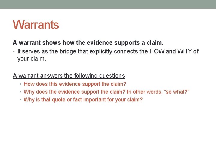 Warrants A warrant shows how the evidence supports a claim. • It serves as