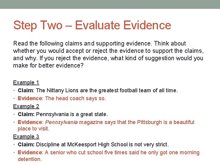 Step Two – Evaluate Evidence Read the following claims and supporting evidence. Think about