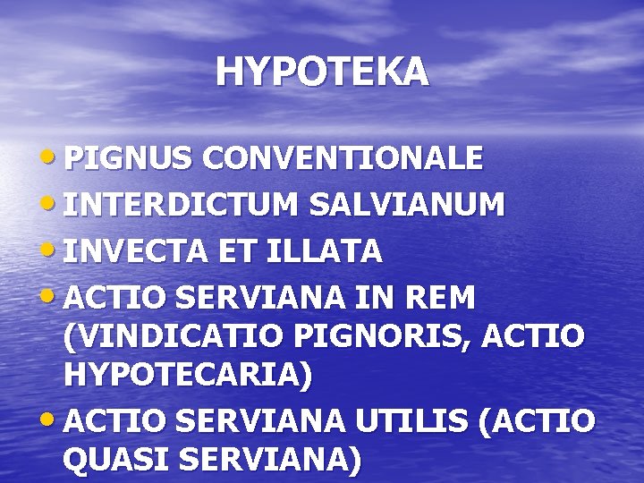 HYPOTEKA • PIGNUS CONVENTIONALE • INTERDICTUM SALVIANUM • INVECTA ET ILLATA • ACTIO SERVIANA