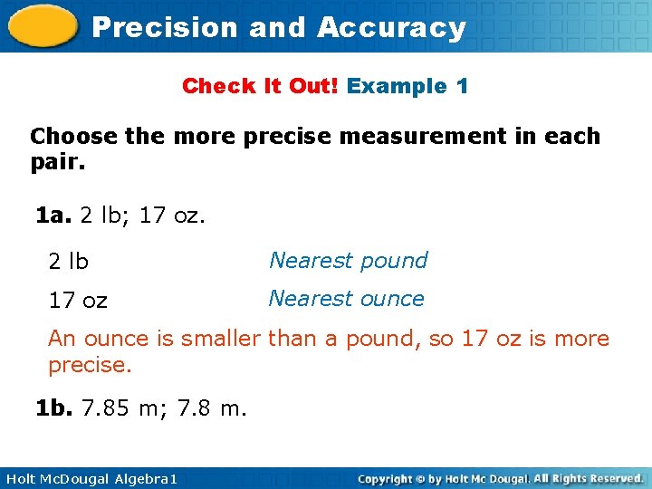 Precision and Accuracy Check It Out! Example 1 Choose the more precise measurement in Precision and Accuracy Check It Out! Example 1 Choose the more precise measurement in
