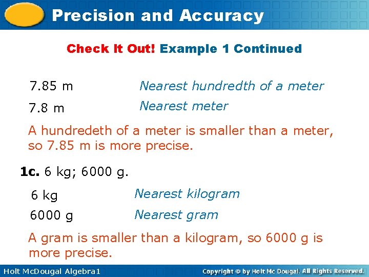 Precision and Accuracy Check It Out! Example 1 Continued 7. 85 m Nearest hundredth Precision and Accuracy Check It Out! Example 1 Continued 7. 85 m Nearest hundredth