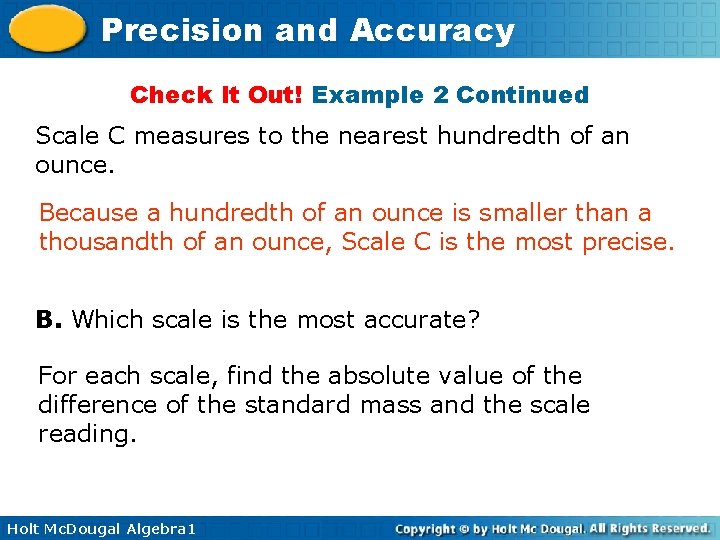 Precision and Accuracy Check It Out! Example 2 Continued Scale C measures to the Precision and Accuracy Check It Out! Example 2 Continued Scale C measures to the