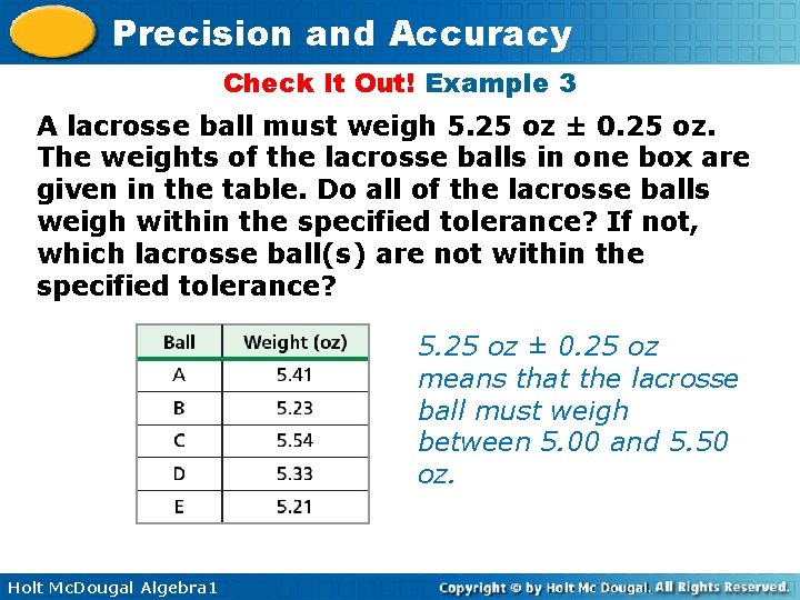 Precision and Accuracy Check It Out! Example 3 A lacrosse ball must weigh 5. Precision and Accuracy Check It Out! Example 3 A lacrosse ball must weigh 5.