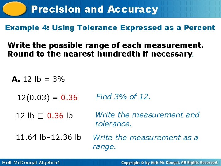 Precision and Accuracy Example 4: Using Tolerance Expressed as a Percent Write the possible Precision and Accuracy Example 4: Using Tolerance Expressed as a Percent Write the possible