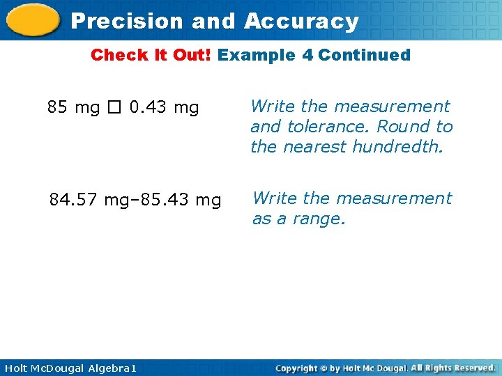 Precision and Accuracy Check It Out! Example 4 Continued 85 mg � 0. 43 Precision and Accuracy Check It Out! Example 4 Continued 85 mg � 0. 43