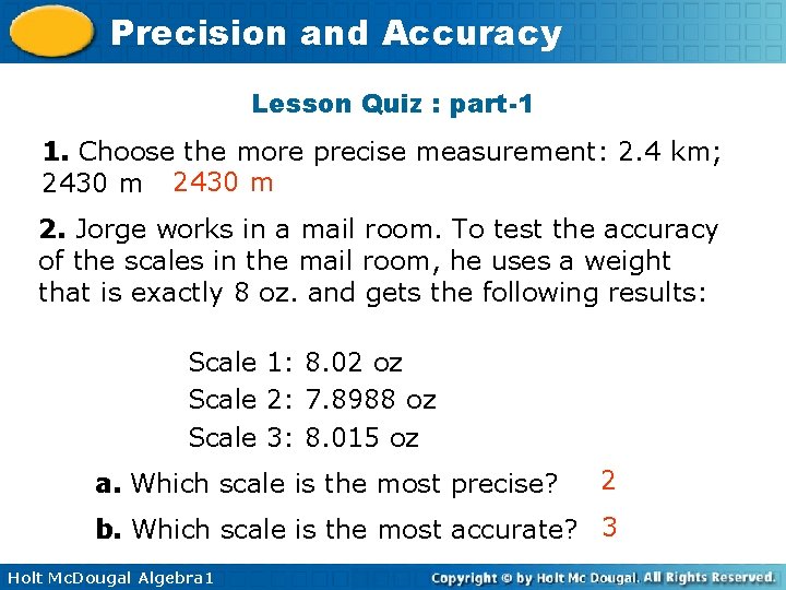 Precision and Accuracy Lesson Quiz : part-1 1. Choose the more precise measurement: 2. Precision and Accuracy Lesson Quiz : part-1 1. Choose the more precise measurement: 2.