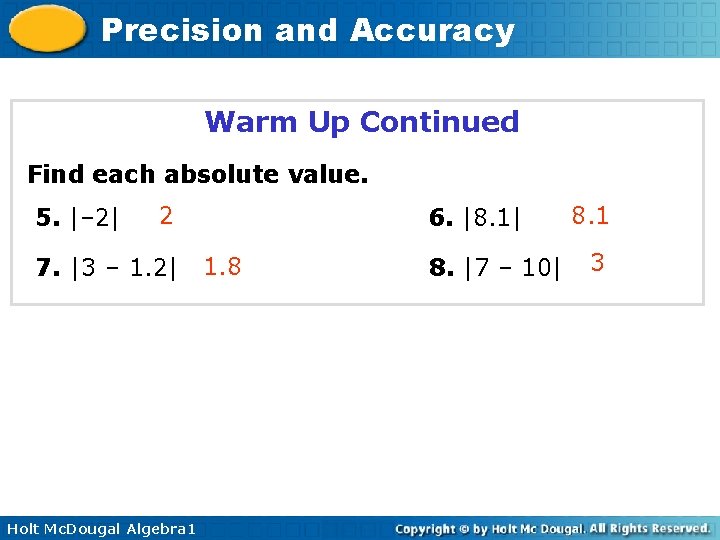 Precision and Accuracy Warm Up Continued Find each absolute value. 5. |– 2| 2 Precision and Accuracy Warm Up Continued Find each absolute value. 5. |– 2| 2