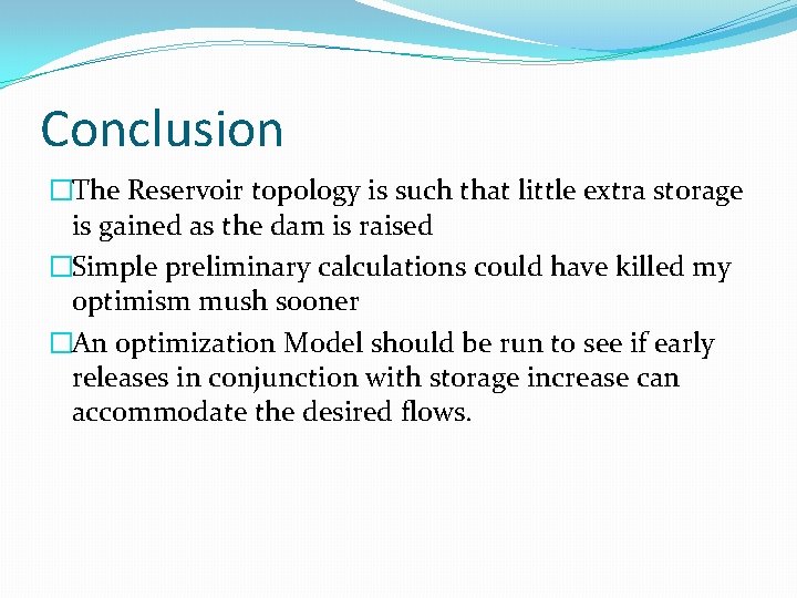 Conclusion �The Reservoir topology is such that little extra storage is gained as the
