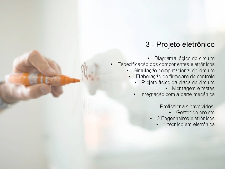 3 - Projeto eletrônico • • Diagrama lógico do circuito Especificação dos componentes eletrônicos