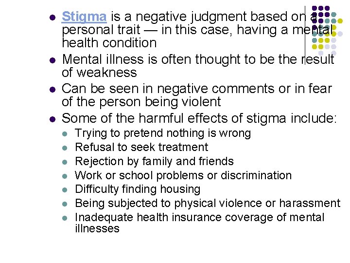 l l Stigma is a negative judgment based on a personal trait — in