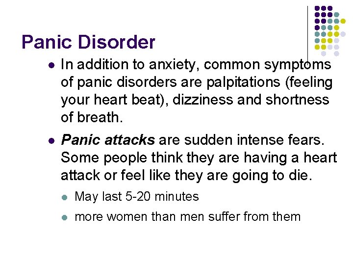 Panic Disorder l In addition to anxiety, common symptoms of panic disorders are palpitations