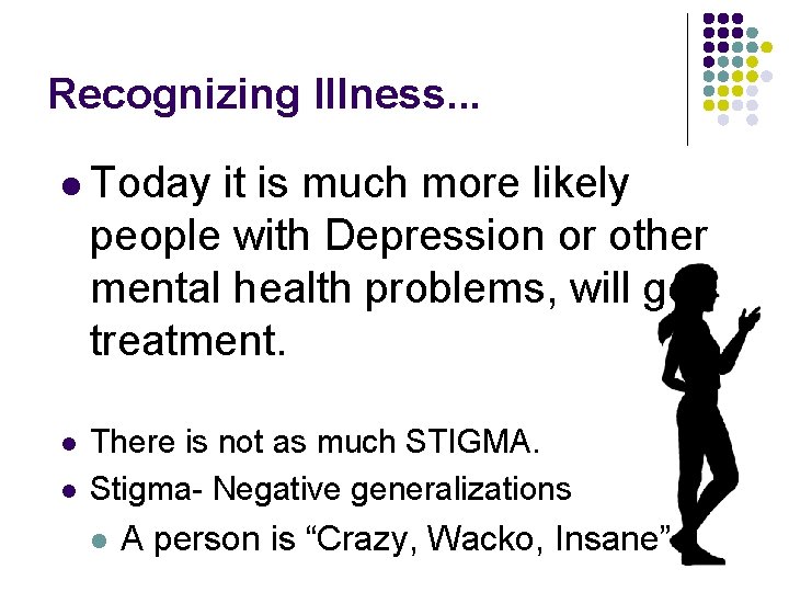 Recognizing Illness. . . l Today it is much more likely people with Depression