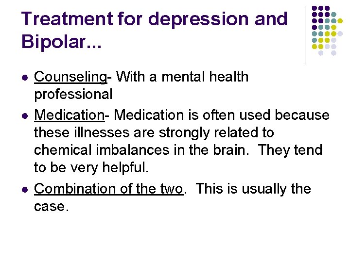 Treatment for depression and Bipolar. . . l l l Counseling- With a mental