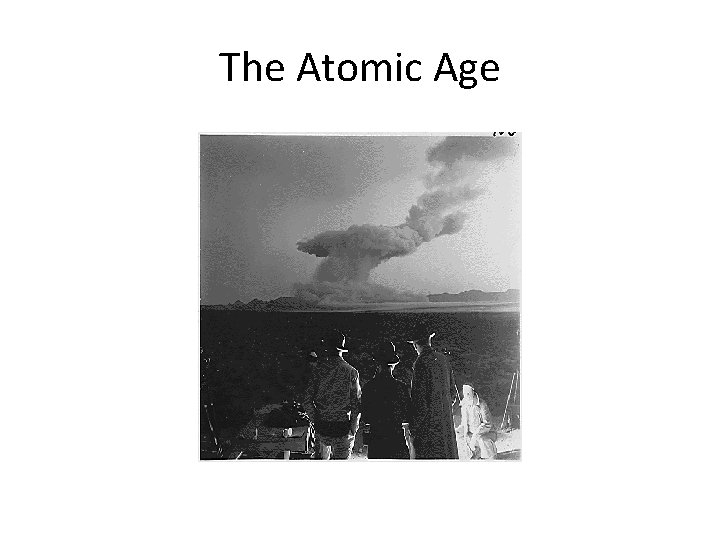 The Atomic Age The Atomic Age
