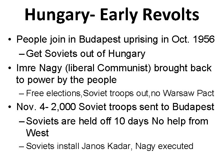 Hungary- Early Revolts • People join in Budapest uprising in Oct. 1956 – Get