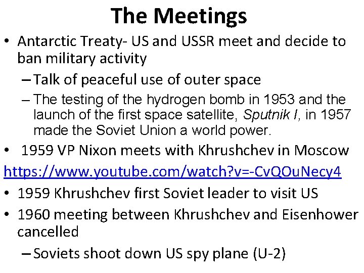 The Meetings • Antarctic Treaty- US and USSR meet and decide to ban military