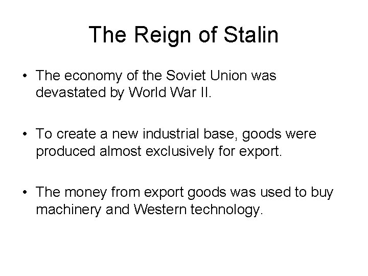 The Reign of Stalin • The economy of the Soviet Union was devastated by