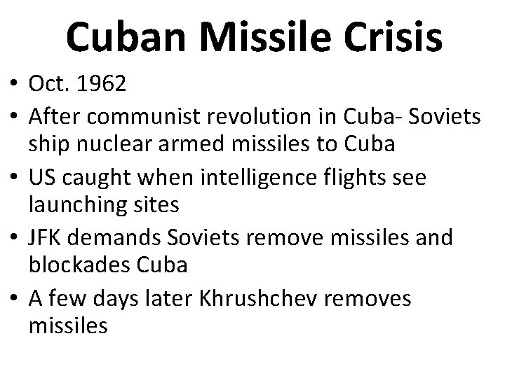 Cuban Missile Crisis • Oct. 1962 • After communist revolution in Cuba- Soviets ship