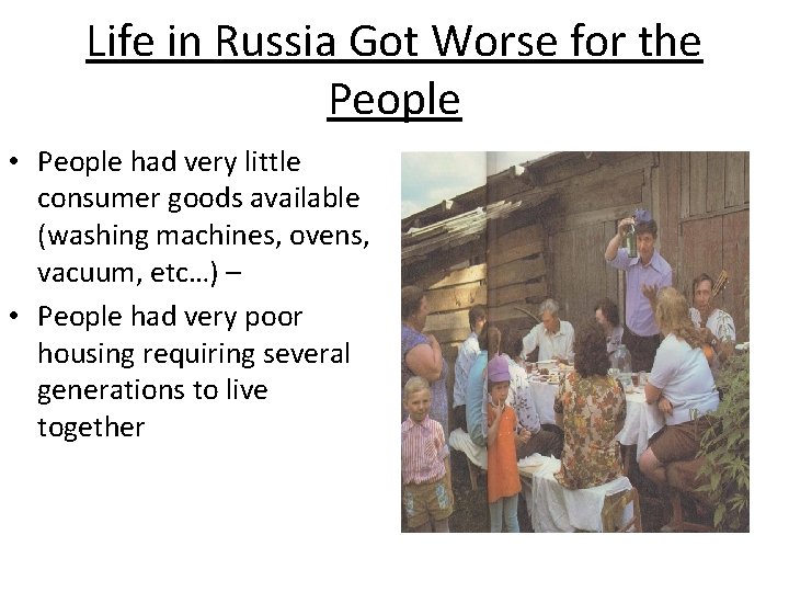 Life in Russia Got Worse for the People • People had very little consumer Life in Russia Got Worse for the People • People had very little consumer