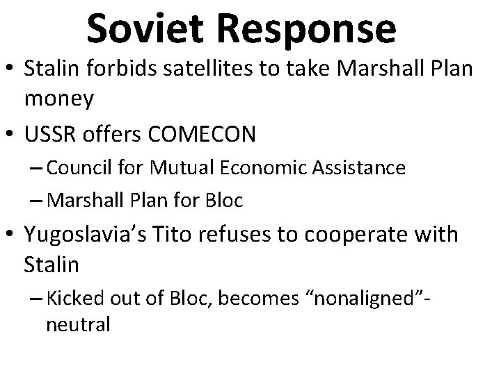 Soviet Response • Stalin forbids satellites to take Marshall Plan money • USSR offers