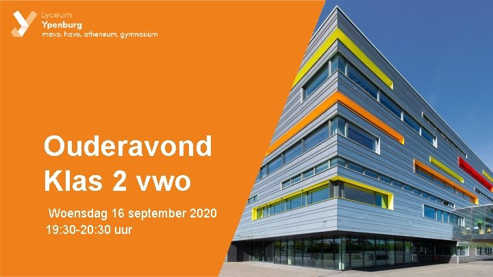 Ouderavond Klas 2 vwo Woensdag 16 september 2020 19: 30 -20: 30 uur 