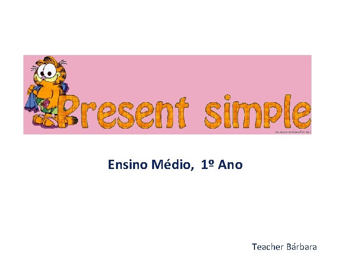 Ensino Médio, 1º Ano Teacher Bárbara 