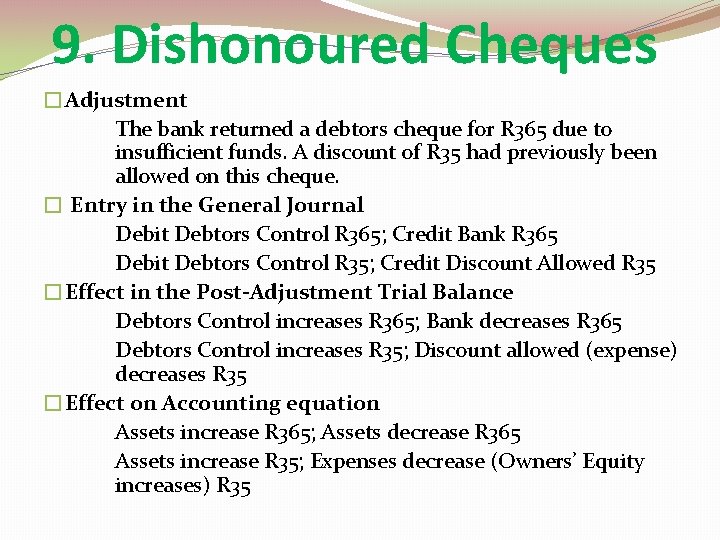 9. Dishonoured Cheques �Adjustment The bank returned a debtors cheque for R 365 due