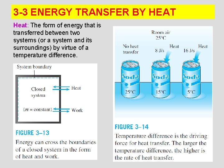 3 -3 ENERGY TRANSFER BY HEAT Heat: The form of energy that is transferred