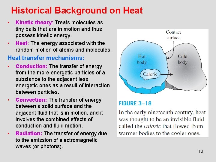 Historical Background on Heat • • Kinetic theory: Treats molecules as tiny balls that