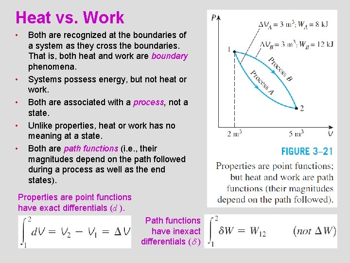 Heat vs. Work • • • Both are recognized at the boundaries of a