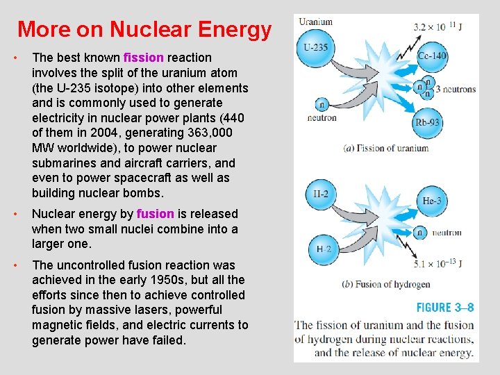 More on Nuclear Energy • The best known fission reaction involves the split of