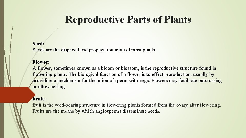  Reproductive Parts of Plants Seed: Seeds are the dispersal and propagation units of