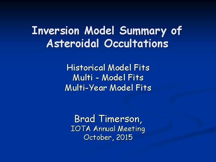 Inversion Model Summary of Asteroidal Occultations Historical Model Fits Multi - Model Fits Multi-Year