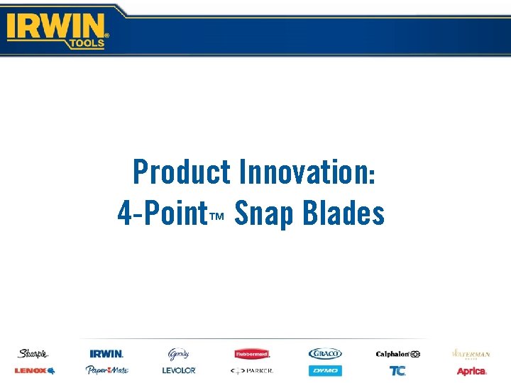 Product Innovation: 4 -Point™ Snap Blades 