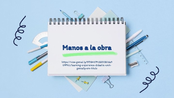 Manos a la obra https: //view. genial. ly/5 f 5846791835080 da 9 69 f