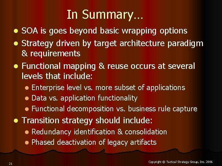 In Summary… SOA is goes beyond basic wrapping options l Strategy driven by target