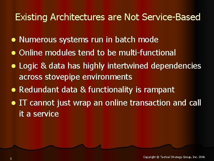 Existing Architectures are Not Service-Based l Numerous systems run in batch mode l Online