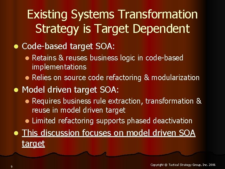 Existing Systems Transformation Strategy is Target Dependent l Code-based target SOA: Retains & reuses