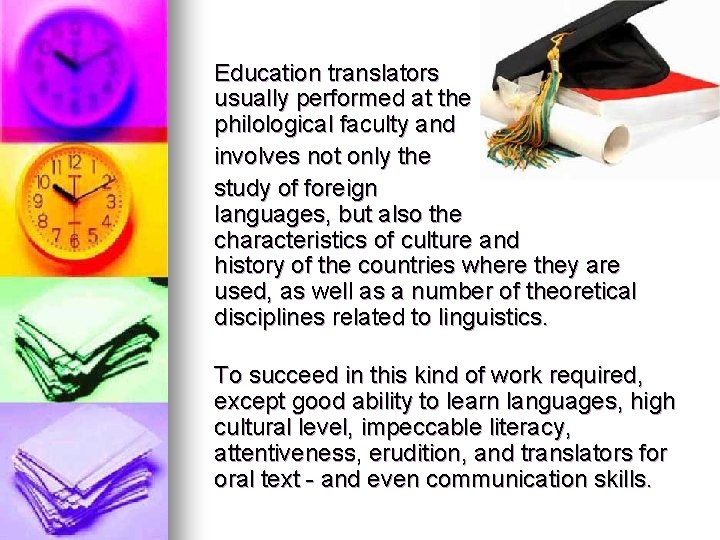 Education translators usually performed at the philological faculty and involves not only the study