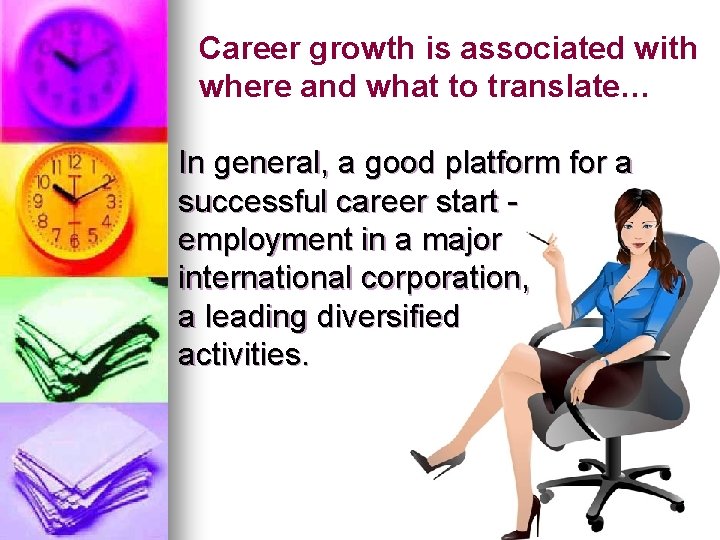 Career growth is associated with where and what to translate… In general, a good