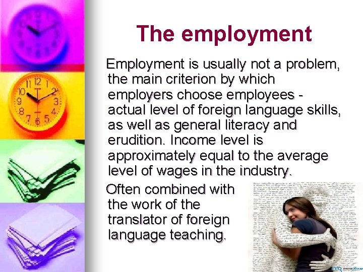 The employment Employment is usually not a problem, the main criterion by which employers
