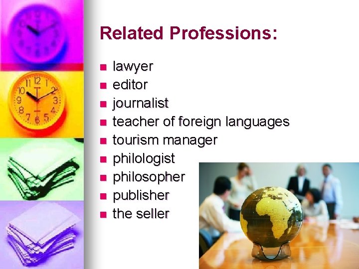 Related Professions: n n n n n lawyer editor journalist teacher of foreign languages