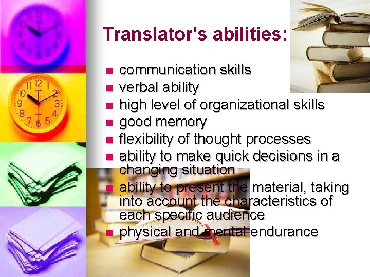 Translator's abilities: n n n n communication skills verbal ability high level of organizational