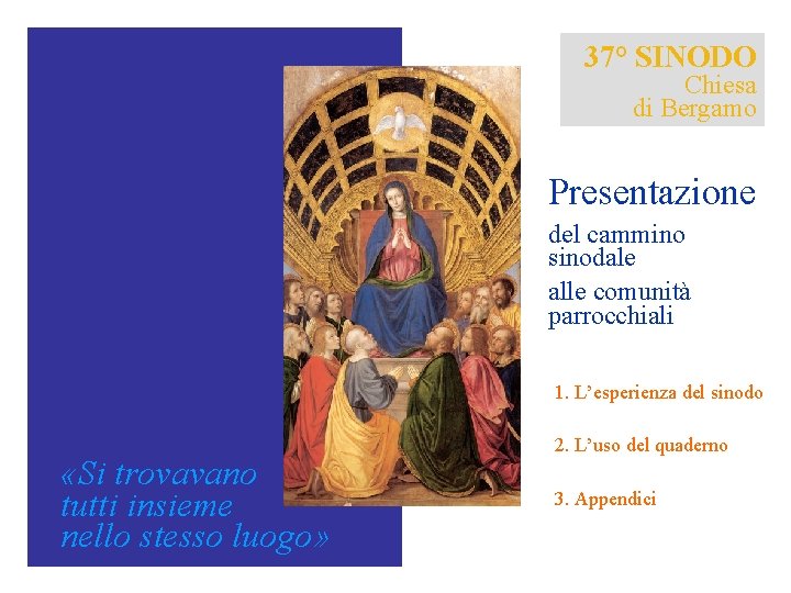 37° SINODO Chiesa di Bergamo Presentazione del cammino sinodale alle comunità parrocchiali 1. L’esperienza