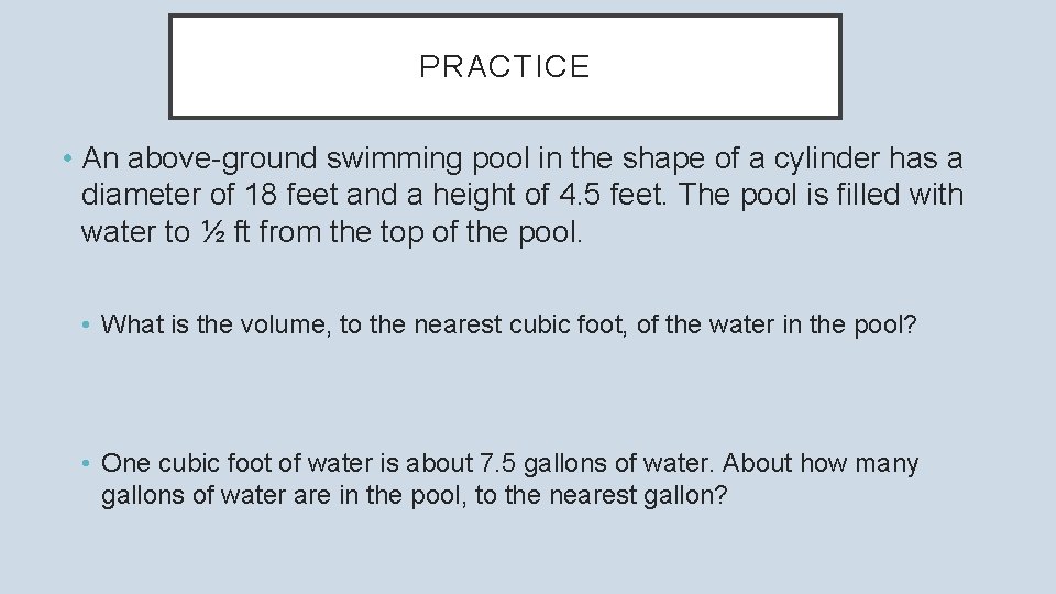 PRACTICE • An above-ground swimming pool in the shape of a cylinder has a