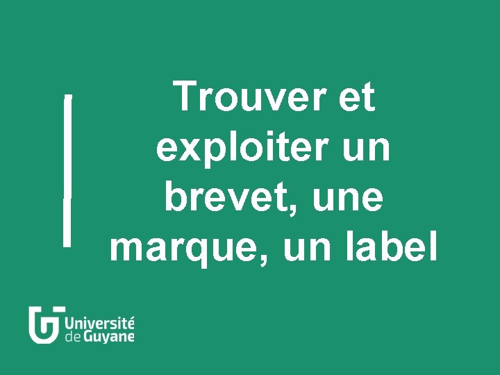 Trouver et exploiter un brevet, une marque, un label 